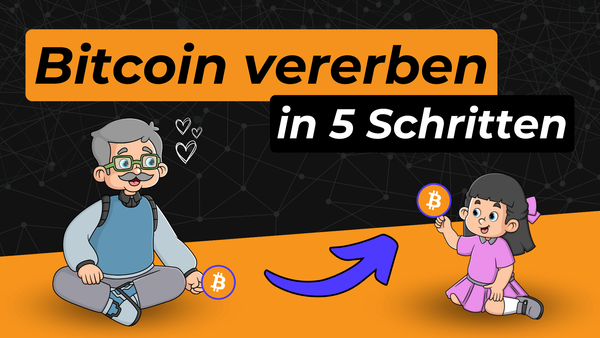 Bitcoin vererben: Eine Schritt-für-Schritt-Anleitung